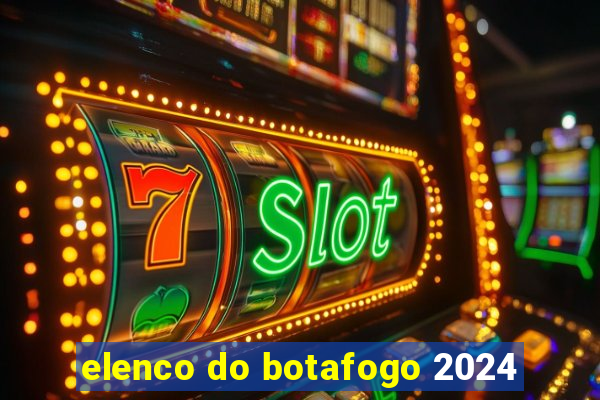 elenco do botafogo 2024