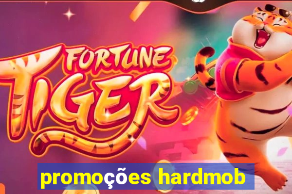 promoções hardmob