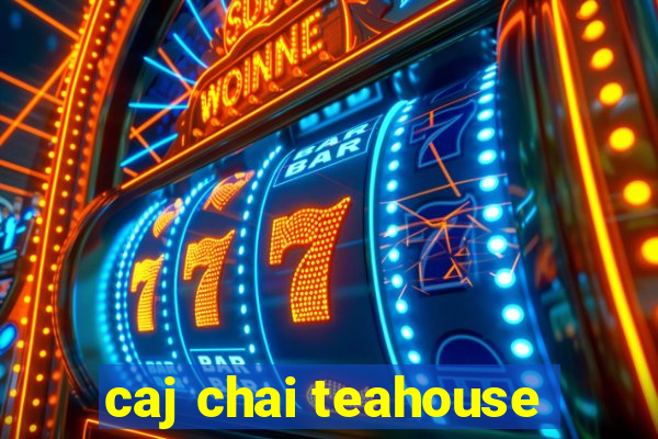 caj chai teahouse