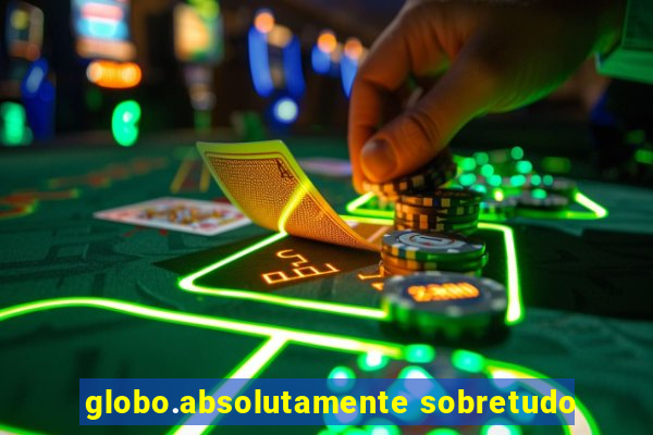 globo.absolutamente sobretudo