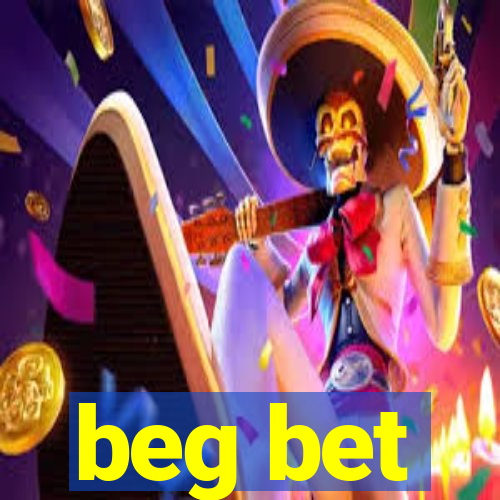 beg bet