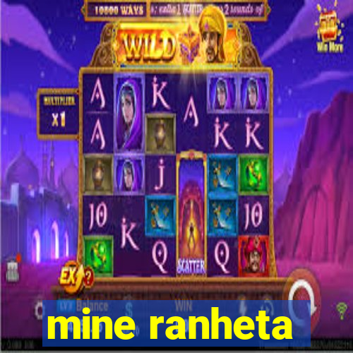 mine ranheta