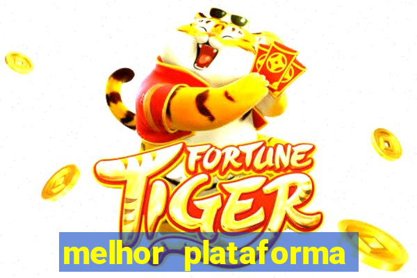 melhor plataforma para jogar fortune tiger