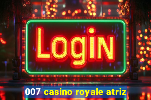 007 casino royale atriz