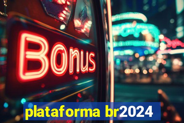 plataforma br2024