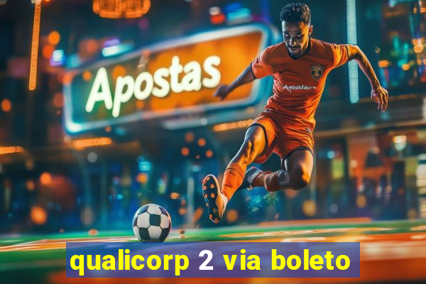 qualicorp 2 via boleto