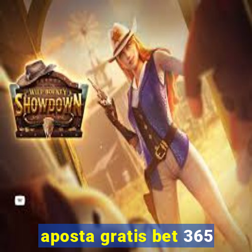 aposta gratis bet 365