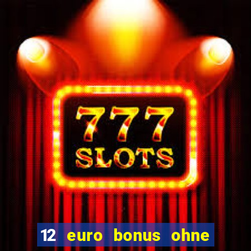 12 euro bonus ohne einzahlung casino