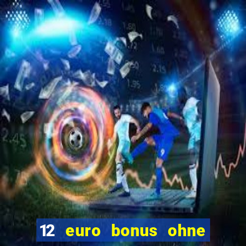 12 euro bonus ohne einzahlung casino