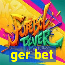 ger bet