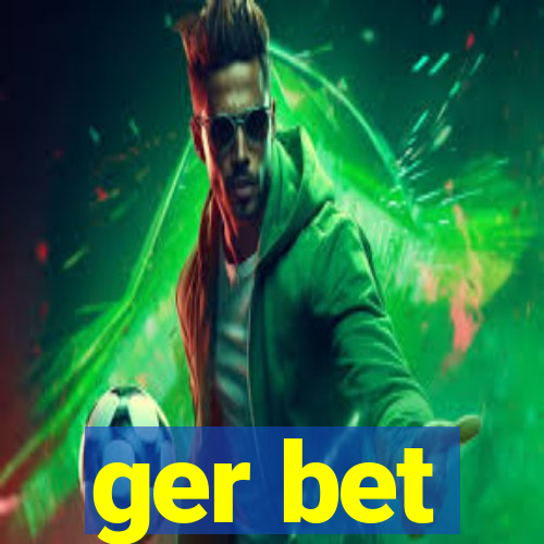 ger bet