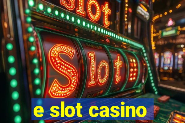 e slot casino