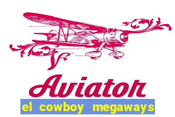 el cowboy megaways slot free play