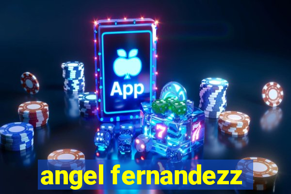 angel fernandezz