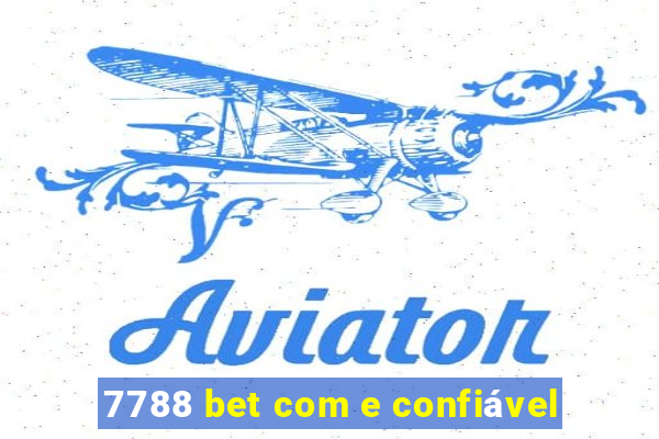 7788 bet com e confiável