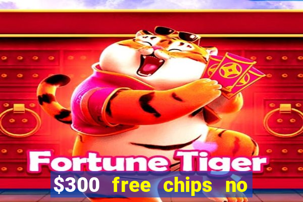 $300 free chips no deposit casino