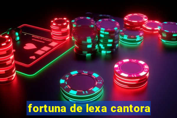 fortuna de lexa cantora