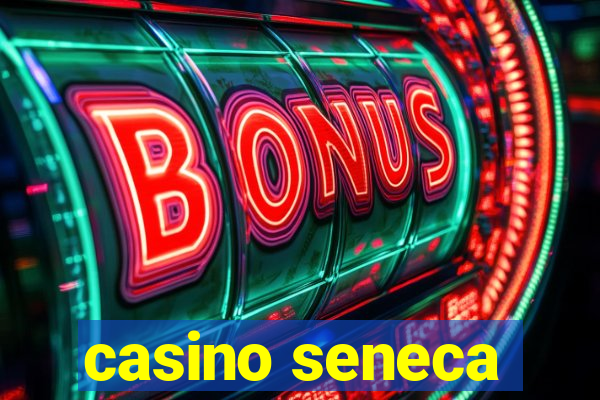 casino seneca