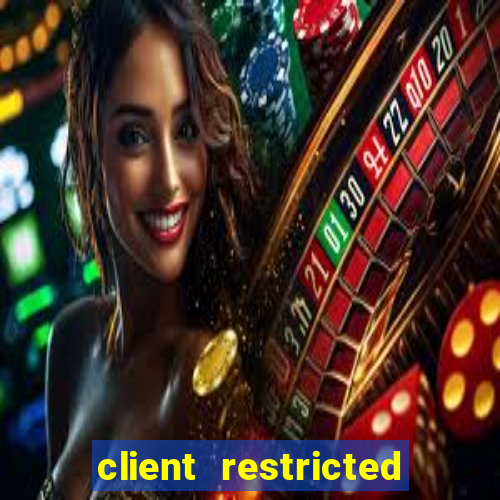 client restricted for action withdraw