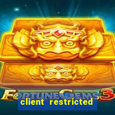 client restricted for action withdraw