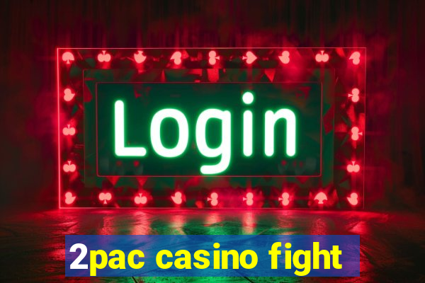 2pac casino fight