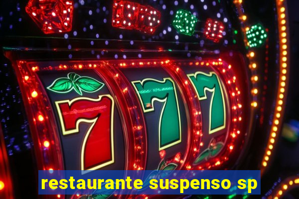 restaurante suspenso sp