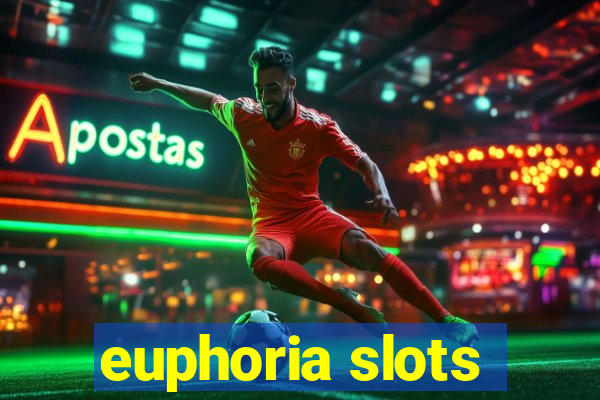 euphoria slots