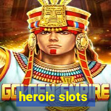 heroic slots