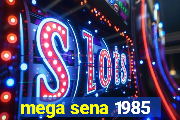 mega sena 1985