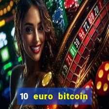 10 euro bitcoin casino bonus ohne einzahlung