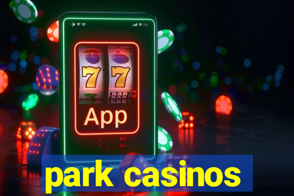 park casinos