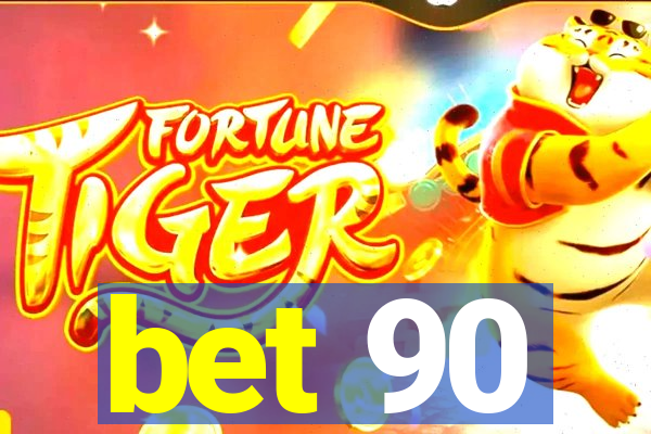 bet 90