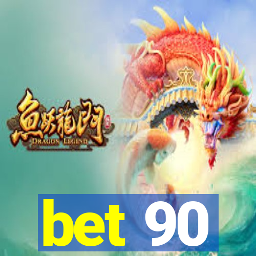 bet 90