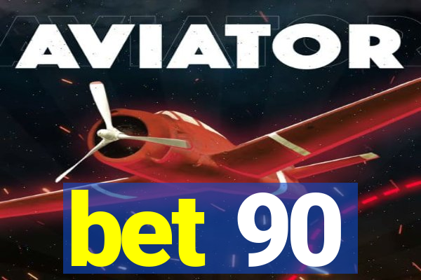 bet 90