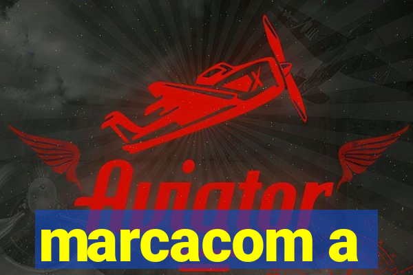 marcacom a