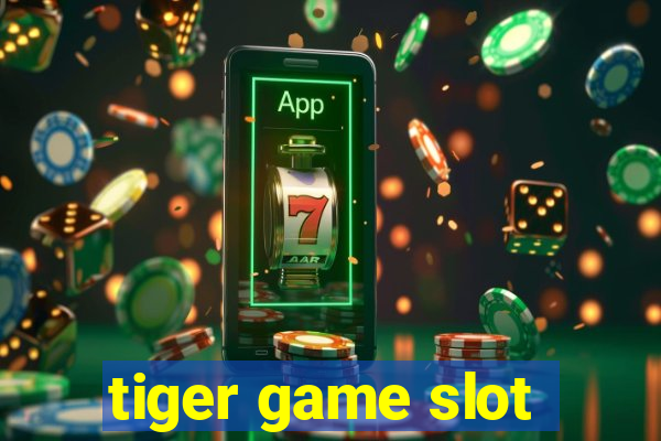 tiger game slot