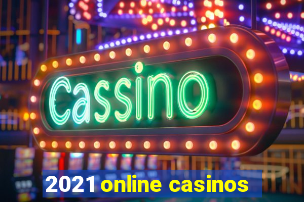 2021 online casinos