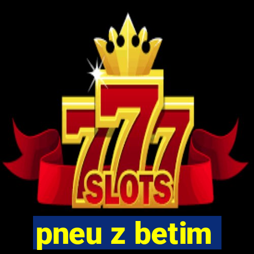 pneu z betim