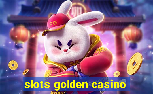 slots golden casino