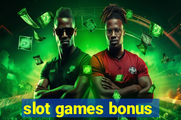 slot games bonus