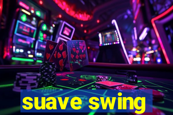 suave swing