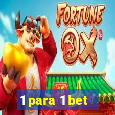 1 para 1 bet