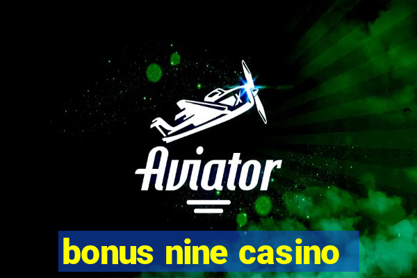 bonus nine casino