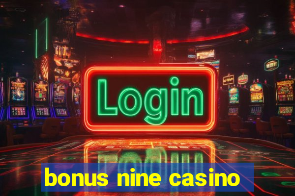 bonus nine casino