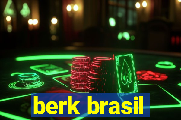 berk brasil