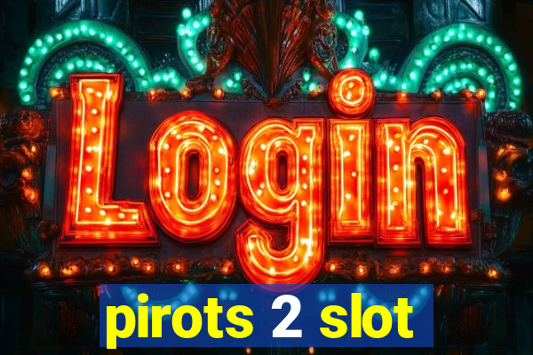 pirots 2 slot