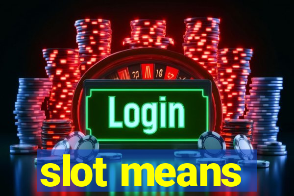 slot means