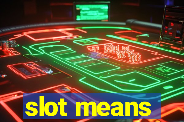 slot means