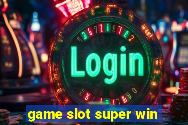 game slot super win