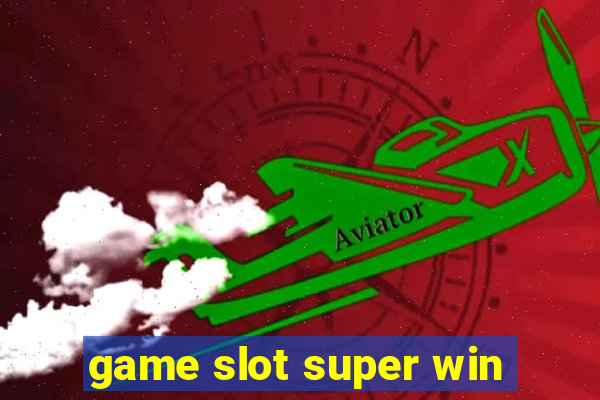 game slot super win